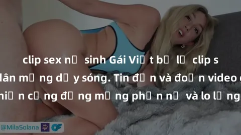 clip sex nữ sinh Gái Việt bị l
