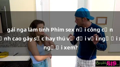 gái nga làm tình Phim sex nơi 