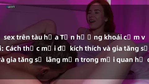 sex trên tàu hỏa Tận hưởng khoái cảm với sex ngoài trời: Cách thức mới để kích thích và gia tăng sự lãng mạn trong mối quan hệ của bạn!