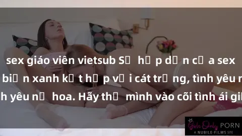 sex giáo viên vietsub Sự hấp dẫn của sex bãi biển: Khi sóng biển xanh kết hợp với cát trắng, tình yêu nở hoa. Hãy thả mình vào cõi tình ái giữa sóng biển!