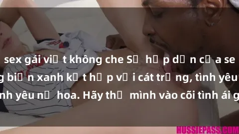 sex gái việt không che Sự hấp 