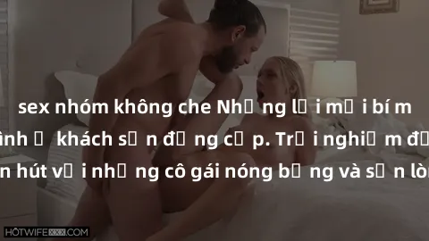 sex nhóm không che Những lời m