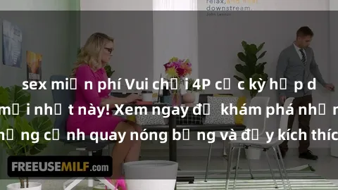 sex miễn phí Vui chơi 4P cực kỳ hấp dẫn trong phim sex mới nhất này! Xem ngay để khám phá những cảnh quay nóng bỏng và đầy kích thích của bộ phim này!