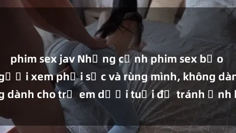 phim sex jav Những cảnh phim s