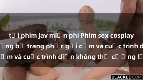 tải phim jav miễn phí Phim sex