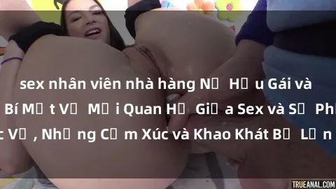 sex nhân viên nhà hàng Nữ Hầu 