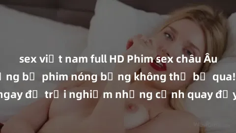 sex việt nam full HD Phim sex 