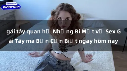 gái tây quan hệ Những Bí Mật v