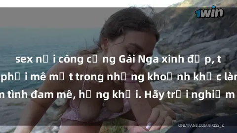 sex nơi công cộng Gái Nga xinh