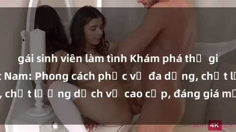 gái sinh viên làm tình Khám ph