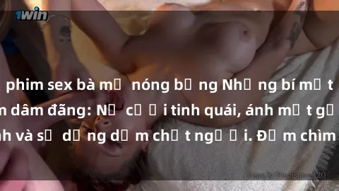phim sex bà mẹ nóng bỏng Những