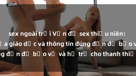sex ngoài trời Vấn đề sex thiế