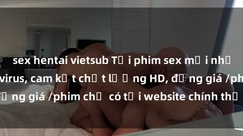 sex hentai vietsub Tải phim se