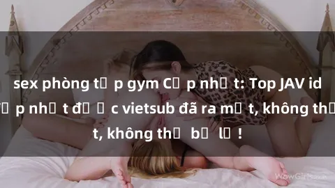 sex phòng tập gym Cập nhật: To