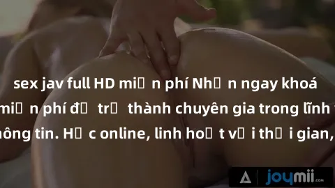 sex jav full HD miễn phí Nhận ngay khoá học lập trình Java miễn phí để trở thành chuyên gia trong lĩnh vực công nghệ thông tin. Học online, linh hoạt với thời gian, không giới hạn địa điểm. Đăng ký ng