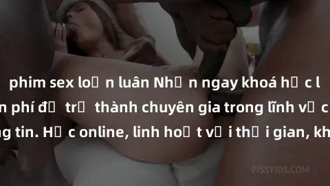 phim sex loạn luân Nhận ngay khoá học lập trình Java miễn phí để trở thành chuyên gia trong lĩnh vực công nghệ thông tin. Học online, linh hoạt với thời gian, không giới hạn địa điểm. Đăng ký ngay!