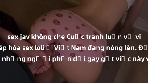 sex jav không che Cuộc tranh l
