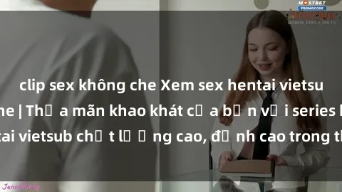 clip sex không che Xem sex hen