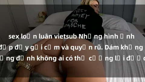 sex loạn luân vietsub Những hì