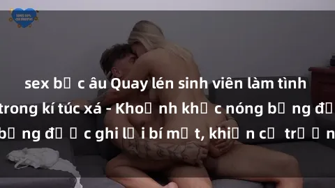 sex bắc âu Quay lén sinh viên 