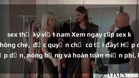 sex thư ký việt nam Xem ngay clip sex không che cực hot, không che,  độc quyền chỉ có tại đây! Hấp dẫn, nóng bỏng và hoàn toàn miễn phí, không thể bỏ qua!