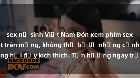 sex nữ sinh Việt Nam Đón xem p