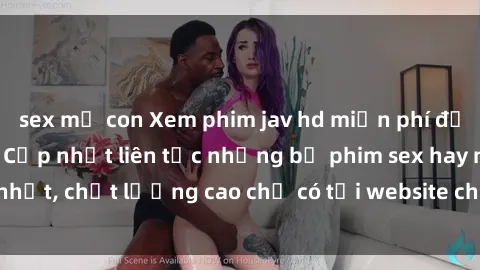 sex mẹ con Xem phim jav hd miễn phí đỉnh cao không che - Cập nhật liên tục những bộ phim sex hay nhất, chất lượng cao chỉ có tại website chuyên nghiệp hàng đầu.