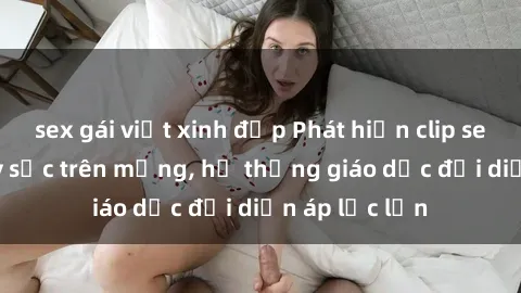 sex gái việt xinh đẹp Phát hiệ