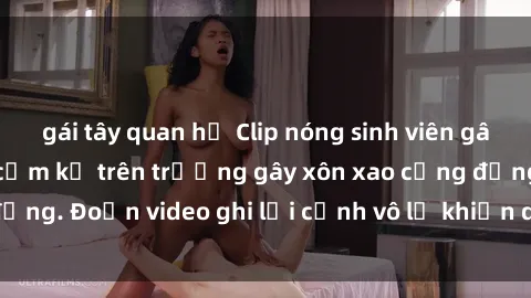 gái tây quan hệ Clip nóng sinh