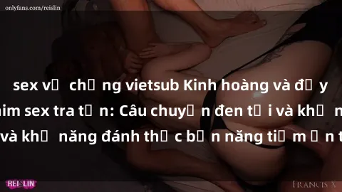 sex vợ chồng vietsub Kinh hoàn
