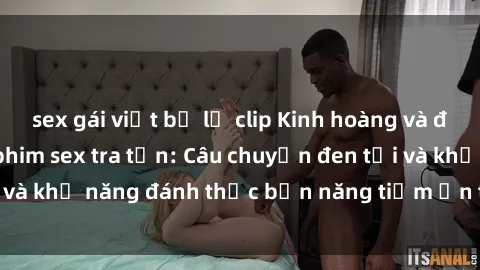 sex gái việt bị lộ clip Kinh h