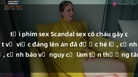 tải phim sex Scandal sex cô cháu gây chấn động: Chi tiết vụ việc đáng lên án đã được hé lộ, cảnh báo về nguy cơ làm tổn thương tâm hồn trẻ em.