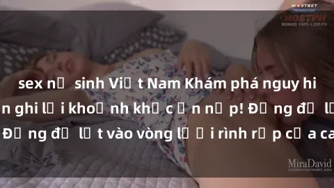 sex nữ sinh Việt Nam Khám phá 