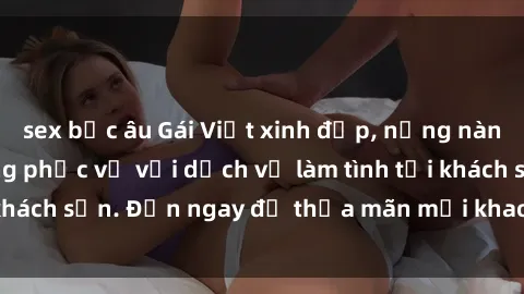 sex bắc âu Gái Việt xinh đẹp, 