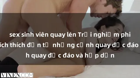 sex sinh viên quay lén Trải ng