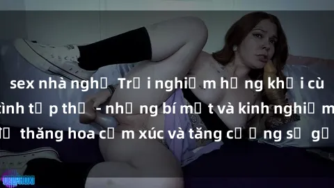 sex nhà nghỉ Trải nghiệm hứng 