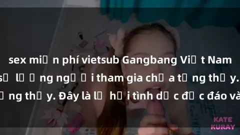 sex miễn phí vietsub Gangbang 