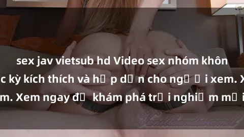 sex jav vietsub hd Video sex n
