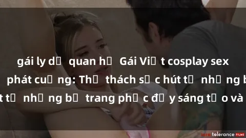 gái ly dị quan hệ Gái Việt cos