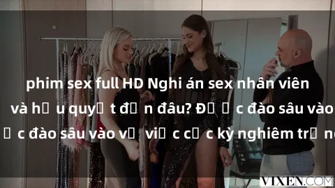 phim sex full HD Nghi án sex n