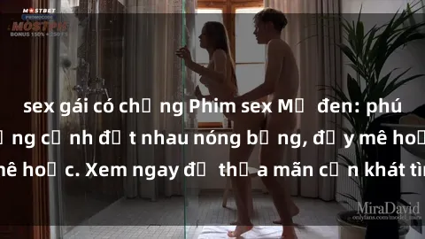 sex gái có chồng Phim sex Mỹ đ