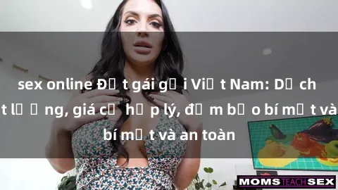 sex online Đặt gái gọi Việt Na