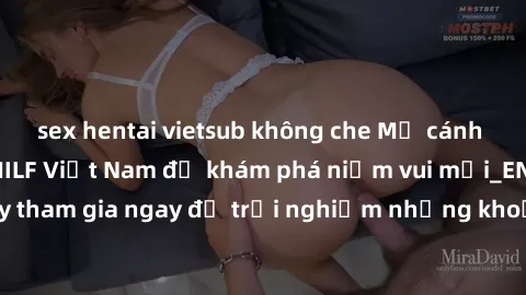 sex hentai vietsub không che Mở cánh cửa thế giới sex MILF Việt Nam để khám phá niềm vui mới_ENCODE_. Hãy tham gia ngay để trải nghiệm những khoảnh khắc đầy kích thích và đam mê.
