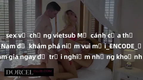 sex vợ chồng vietsub Mở cánh cửa thế giới sex MILF Việt Nam để khám phá niềm vui mới_ENCODE_. Hãy tham gia ngay để trải nghiệm những khoảnh khắc đầy kích thích và đam mê.